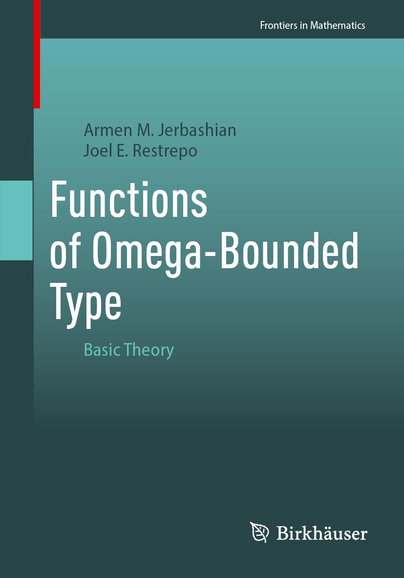 Functions of Omega-Bounded Type: Basic Theory (Frontiers in Mathematics)