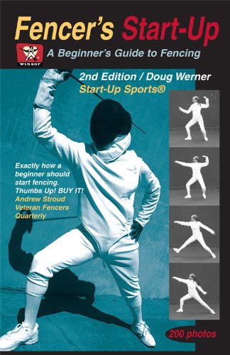 Fencer's Start-Up: A Beginner's Guide to Fencing (Start-Up Sports series Book 8)