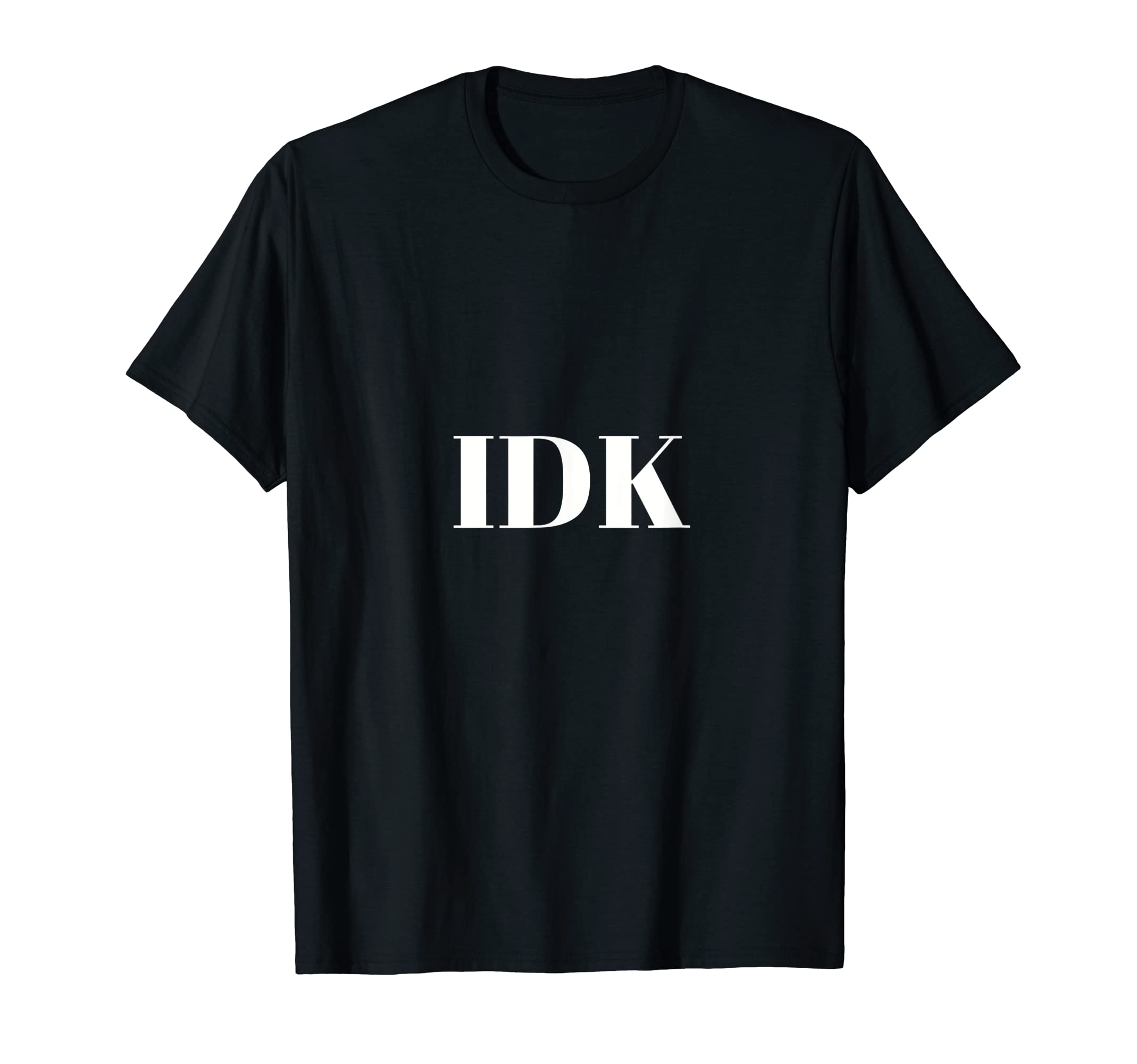 IDK T-Shirt T-Shirt