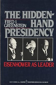 The Hidden-Hand Presidency: Eisenhower as Leader