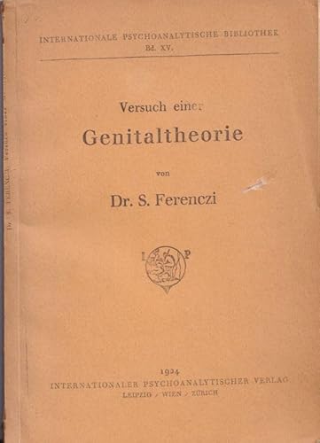 Versuch einer Genitaltheorie (= Internationale Psychoanalytische Bibliothek, Bd. XV) - Raubdruck!