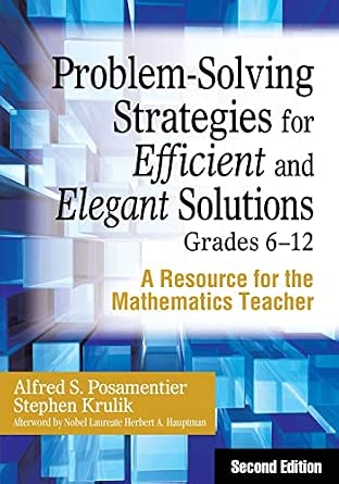 Problem-Solving Strategies for Efficient and Elegant Solutions, Grades 6-12: A Resource for the Mathematics Teacher Second Edition-Wow! eBook