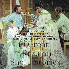 10 Great Russian Short Stories Audiolibro Por Nikolai Gogol, Fyodor Dostoevsky, Leo Tolstoy, Anton Chekhov, Ivan Turgenev, Leonid Andreyev arte de portada