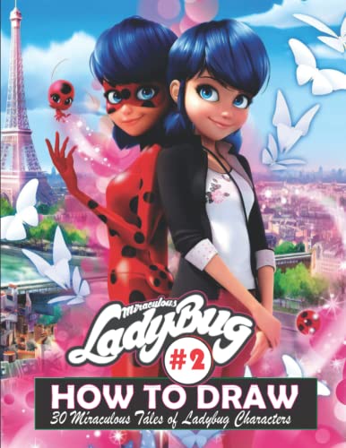 How to Draw MÃraculous Ládybug Characters #2: Learn to Draw 30 MÃraculous Táles of Ládybug Characters Step-By-Step Easily for Beginners and All Fans. Great Gift for Kids and Adults (Draw & Enjoy) How to Draw MÃraculous Ládybug Characters #2: Learn to Draw 30 MÃraculous Táles of Ládybug Characters Step-By-Step Easily for Beginners and All Fans. Great Gift for Kids and Adults (Draw & Enjoy)