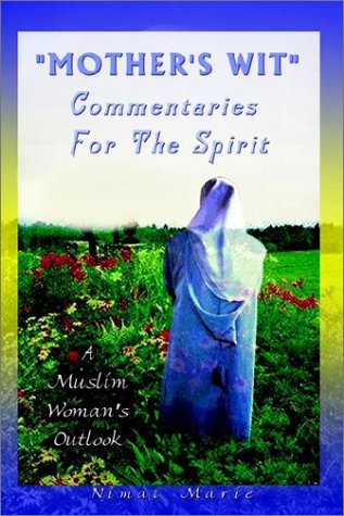 &Quot; Mother's Wit" Commentaries for the Spirit: A Muslim Woman's