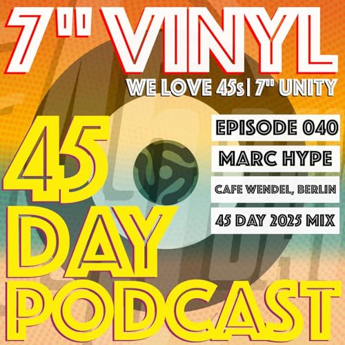 45 Day Podcast - Episode 040 - Marc Hype - Cafe Wendel, Berlin - 45 Day 2025 Mix