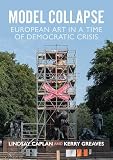Model collapse: European contemporary art in a time of democratic crisis