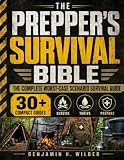 The Prepper's Survival Bible: The Complete Worst-Case Scenario Survival Guide - Life-Saving Strategies to Be Self Sufficient and Keep Your Family Safe in Every Emergency