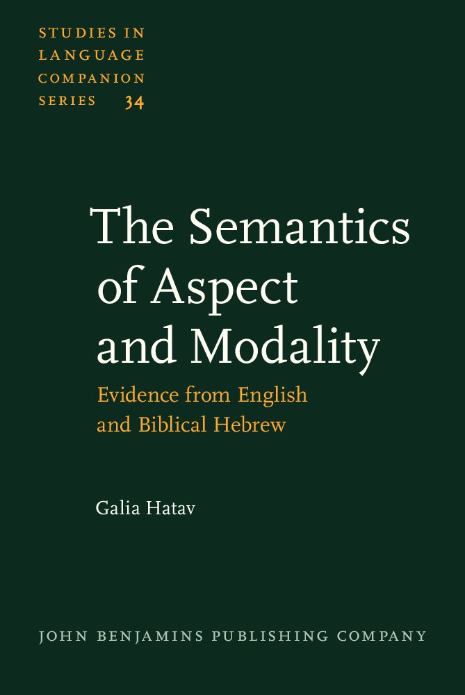 Buy The Semantics of Aspect and Modality: Evidence from English and Biblical Hebrew (Studies in Language Companion Series) — BookShops.in