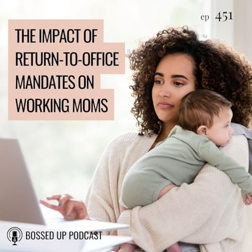 The Impact of Return-to-Office Mandates on Working Moms Podcast Por  arte de portada