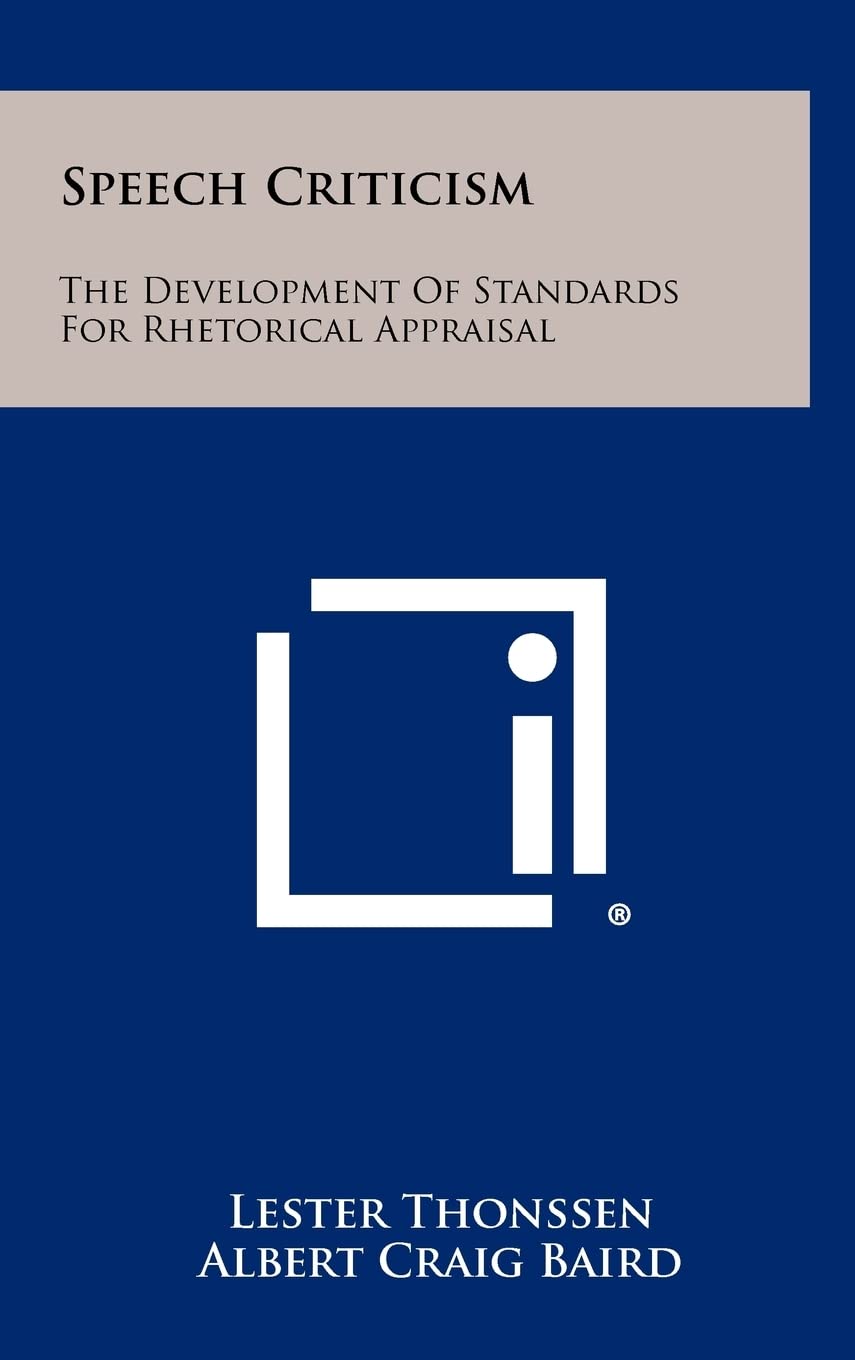 Speech Criticism: The Development of Standards for Rhetorical Appraisal