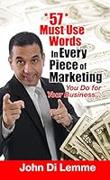 57 MUST USE WORDS IN EVERY PIECE OF MARKETING THAT YOU DO FOR YOUR BUSINESS 1300613785 Book Cover