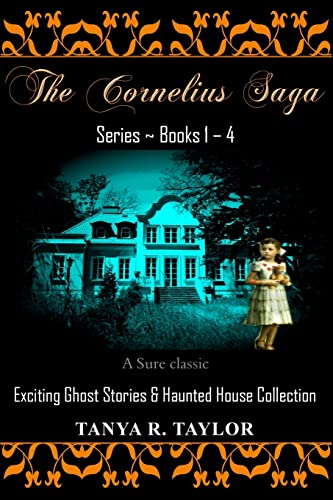 The Cornelius Saga Series (Books 1 - 4): Exciting Ghost Stories & Haunted House Collection (The Cornelius Saga Series Box Set)