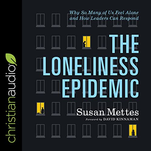 The Loneliness Epidemic by Susan Mettes, David Kinnaman - foreword episode artwork