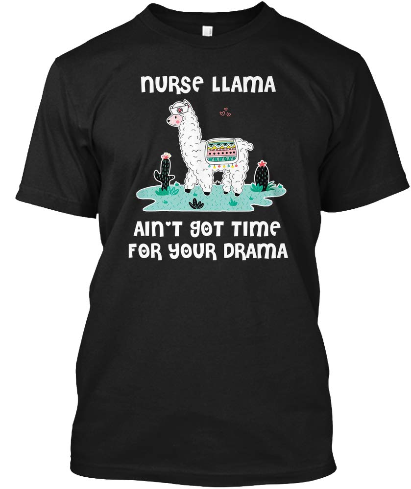 Nurse Llama Aint Got Time for Your Drama T-Shirt - Hanes Tagless Tee