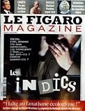 FIGARO MAGAZINE [No 1001] du 01/10/2011 - LES INDICS - POLICE - FISC - DOUANES ILS NOUS SURVEILLENT - ILS RENSEIGNENT L'ETAT - QUI SONT-ILS COMBIEN GAGNENT-ILS - HALTE AU FANATISME ECOLOGIQUE - LE LIVRE DE PASCAL BRUCKNER - LA REPONSE DE KOSCIUSKO-MORIZET - CE QUE SARKOZY VA FAIRE - VLADIMIR POUTINE SUPER STAR - SUCCESSIONS / LES NOUVELLES REGLES