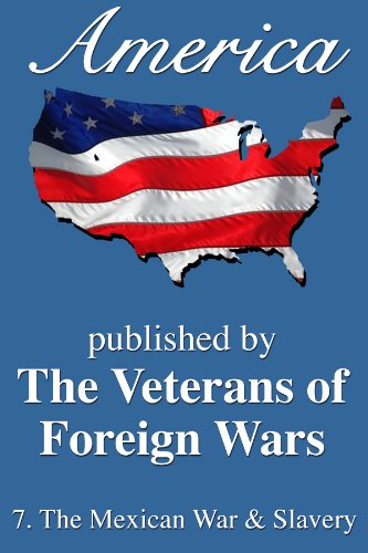 America: The Mexican War And Slavery (America, Great Crises In Our History Told by its Makers Book 7)