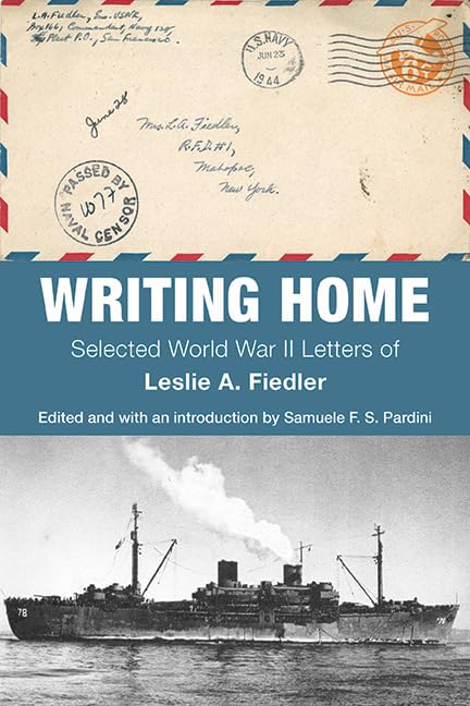 Writing Home: Selected World War II Letters of Leslie A. Fiedler      Kindle Edition