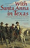With Santa Anna in Texas: A Personal Narrative of the Revolution