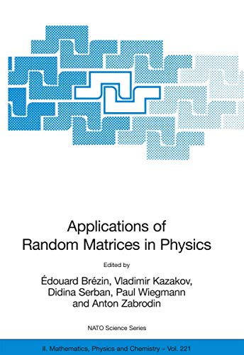 Applications of Random Matrices in Physics (NATO Science Series II: Mathematics, Physics and Chemistry, 221)