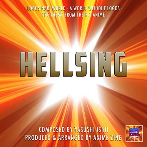 Logos Naki World - A World Without Logos Theme (From "Hellsing")