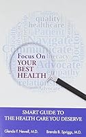 Focus On Your Best Health: Smart Guide to the Health Care You Deserve 0979179297 Book Cover