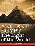 ANCIENT EGYPT: The Light of the World (2 volumes in 1 book)
