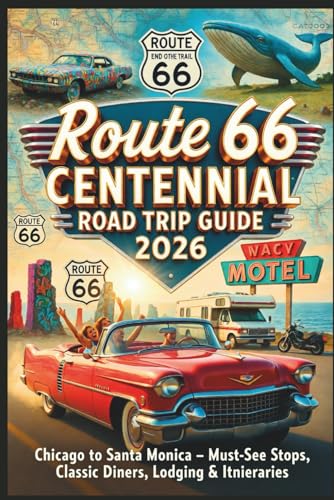 Route 66 Centennial Road Trip Guide 2026: Chicago to Santa Monica – Must-See Stops, Classic Diners, Lodging & Itineraries