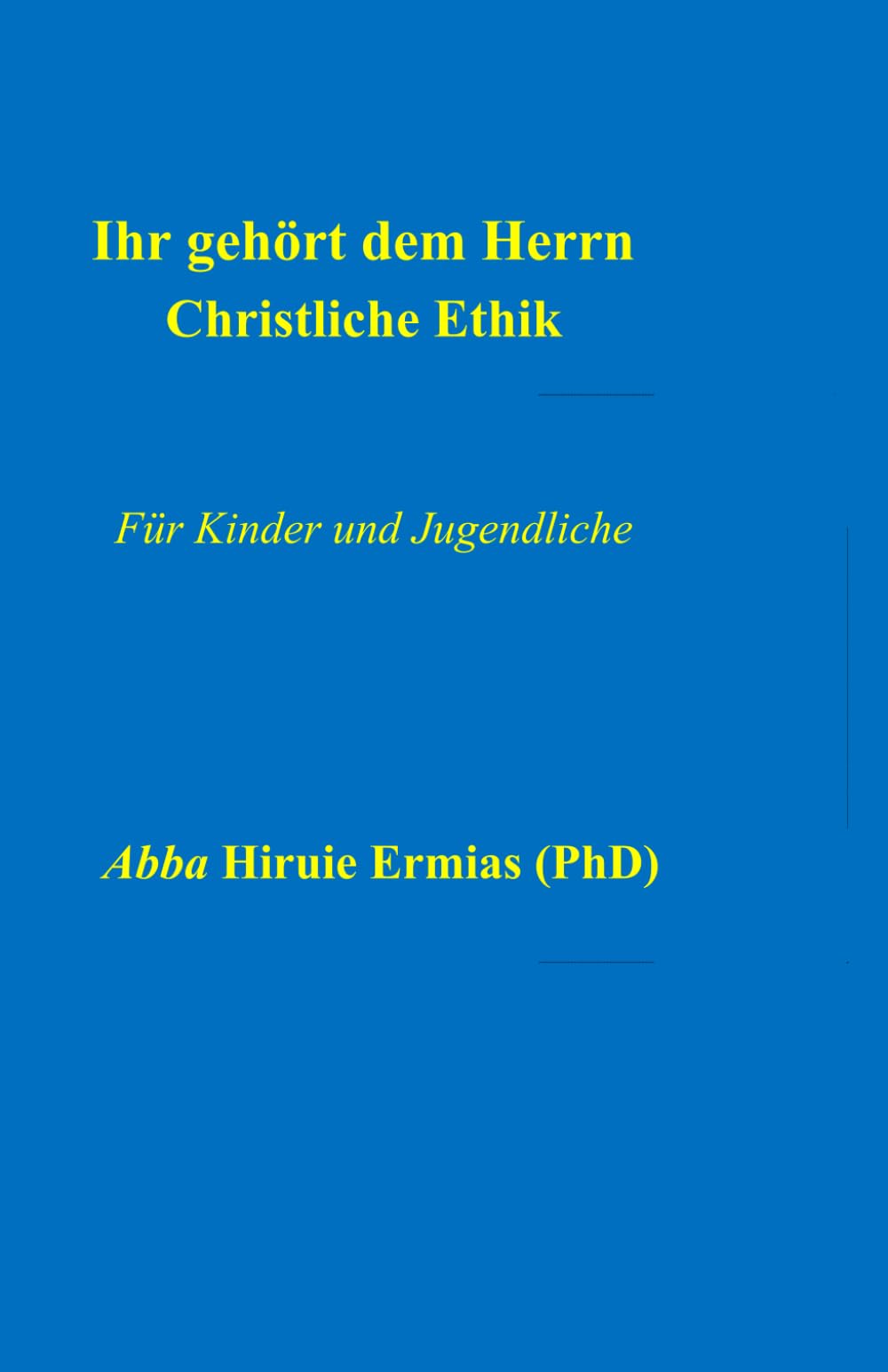 Ihr gehört dem Herrn: Christliche Ethik: Für Kinder und Jugendliche