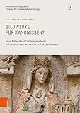  Bildwerke für Kanonissen?: Neue Bildwerke und Heiligenverehrung in Frauenstiftskirchen des 13. und 14. Jahrhunderts (Veröffentlichungen des Forums für Frauenstiftsforschung, Band 2)