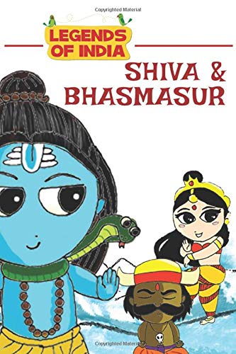 Independently published Legends of India - Shiva and Bhasmasur: Shiva and Bhasmasur