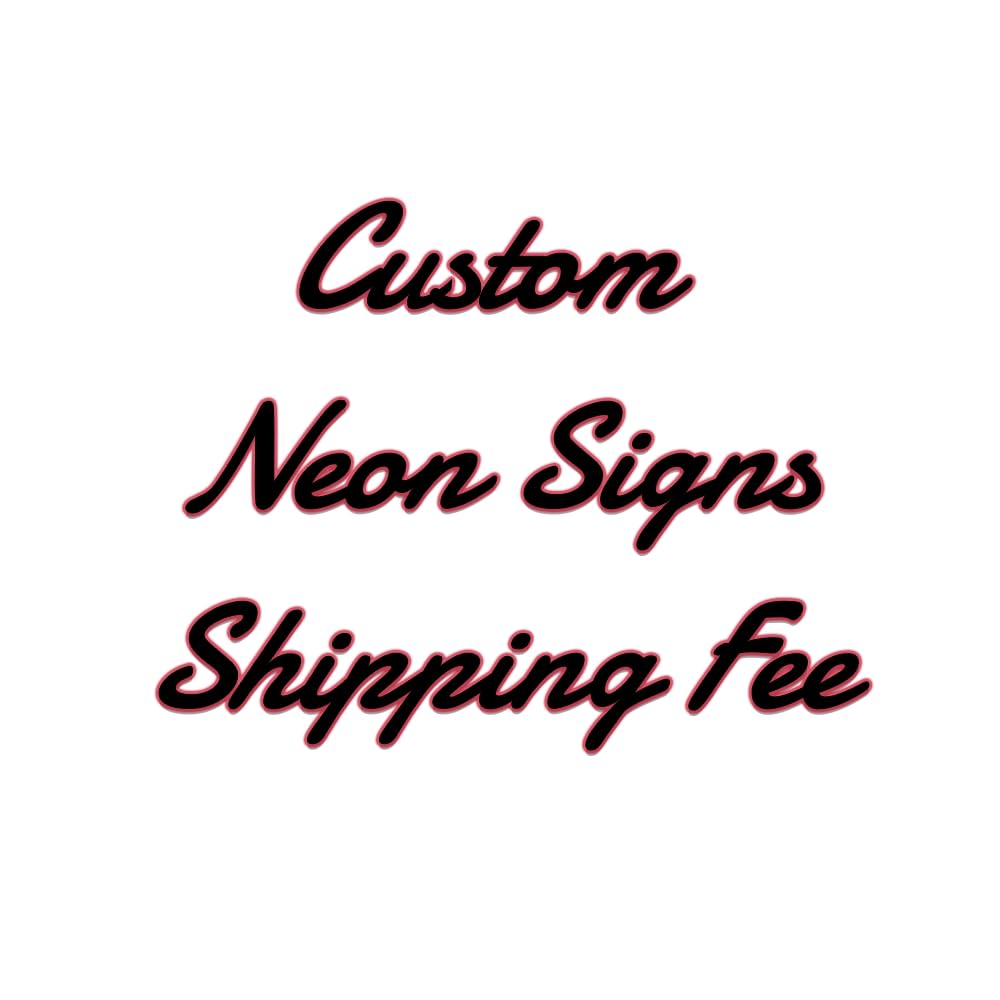 Custom neon signs shipping fee