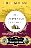 The Victorian Internet: The Remarkable Story of the Telegraph and the Nineteenth Century's On-line Pioneers