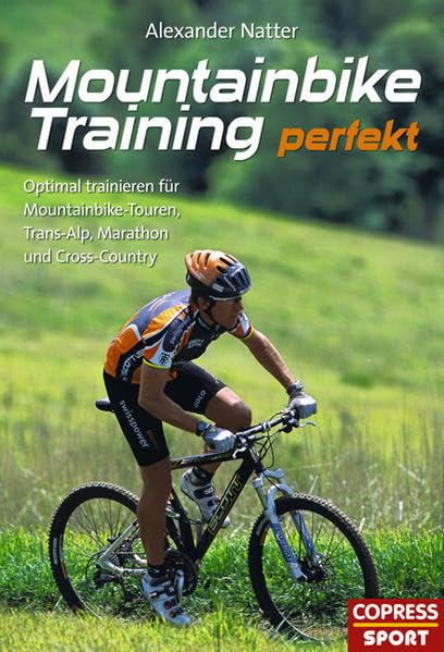 Mountainbike-Training perfekt: Optimal trainieren für Mountainbike-Touren,...
