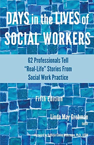 Days in the Lives of Social Workers: 62 Professionals Tell "Real-Life" Stories From