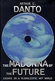 The Madonna of the Future: Essays in a Pluralistic Art World