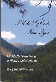Paperback I Will Lift Up Mine Eyes: 366 Daily Devotionals in Poetry and Scripture Book
