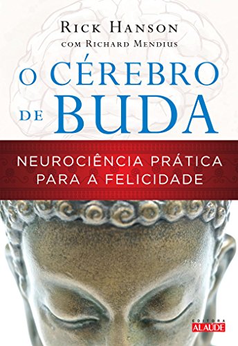 O Cérebro de Buda: Neurociência Prática Para a Felicidade