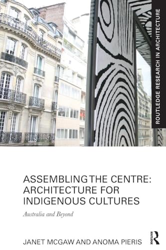 Architecture for Indigenous Cultures : livre Assembling the Centre