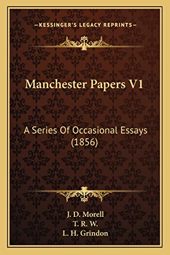 Manchester Papers V1: A Series Of Occasional Essays (1856)