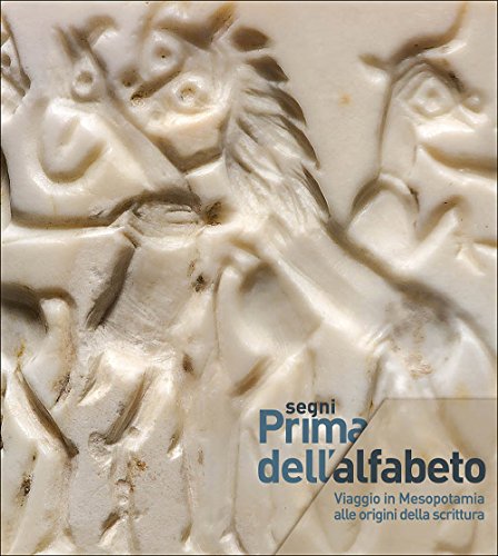 Segni. Prima dell'alfabeto. Viaggio in Mesopotamia alle origini della scrittura. Catalogo della mostra (Venezia, 19 gennaio-25 aprile 2017). Ediz. a colori Segni. Prima dell'alfabeto. Viaggio in Mesopotamia alle origini della scrittura. Catalogo della mostra (Venezia, 19 gennaio-25 aprile 2017). Ediz. a colori