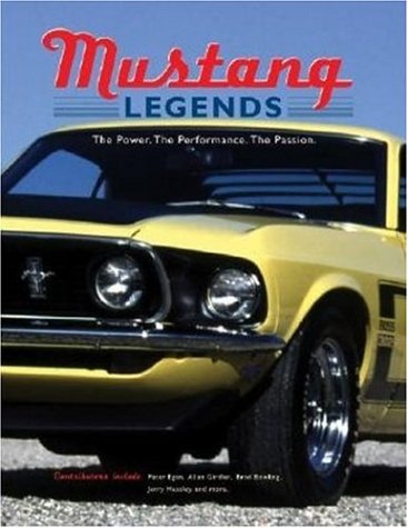 Mustang Legends: The Power. the Performance. the Passion.