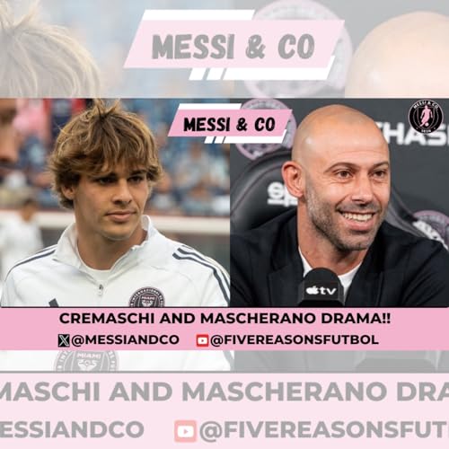 Messi & Co: Cremaschi Chaos 😱 | Mascherano’s Take 🧠 | Player Reactions 🎙