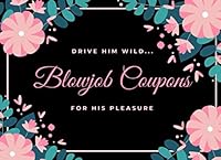 Blowjob Coupons (Drive Him Wild... ) : 50 Sexy and Very Naughty Blowjob Coupons for Your Boyfriend or Husband (Perfect Adult Sex Gift for Couples) (Blanks Included Too!) 1070902934 Book Cover