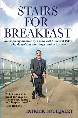 Stairs for Breakfast: An inspiring memoir by a man with Cerebral Palsy who doesn't let anything stand in his way (STAIRS FOR BREAKFAST and SCREW IT, I'LL TAKE THE ELEVATOR)