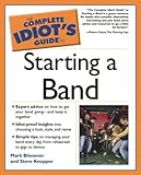 The Complete Idiot's Guide to Starting a Band