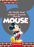 All I Really Need to Know I Learned From the Mouse