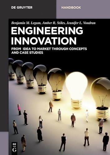 Engineering Innovation: From idea to market through concepts and case studies (De Gruyter Textbook)
