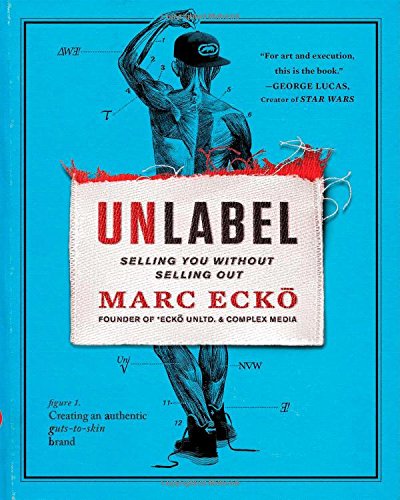 Unlabel: Selling You Without Selling Out Hardcover – October 1, 2013