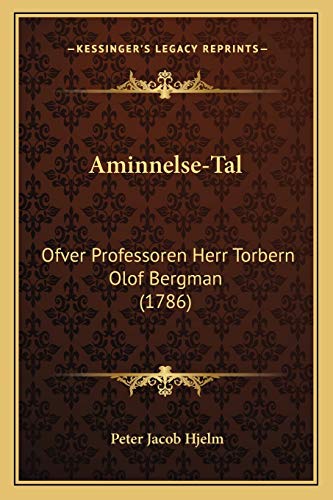 Aminnelse-Tal: Ofver Professoren Herr Torbern Olof Bergman (1786) (Swedish Edition)